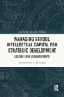 Managing School Intellectual Capital for Strategic Development : Lessons from Asia and Europe - Book