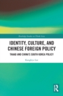 Identity, Culture, and Chinese Foreign Policy : THAAD and China’s South Korea Policy - Book
