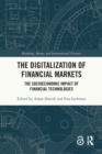 The Digitalization of Financial Markets : The Socioeconomic Impact of Financial Technologies - Book