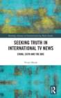 Seeking Truth in International TV News : China, CGTN and the BBC - Book