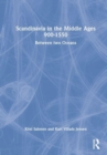 Scandinavia in the Middle Ages 900-1550 : Between Two Oceans - Book