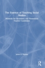 The Essence of Teaching Social Studies : Methods for Secondary and Elementary Teacher Candidates - Book