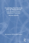 Connecting Your Students with the Virtual World : Tools and Projects to Make Collaboration Come Alive - Book