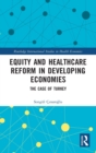 Equity and Healthcare Reform in Developing Economies : The Case of Turkey - Book