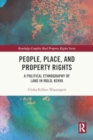 People, Place and Property Rights : A Political Ethnography of Land in Molo, Kenya - Book