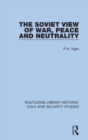 The Soviet View of War, Peace and Neutrality - Book