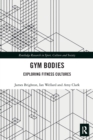Gym Bodies : Exploring Fitness Cultures - Book