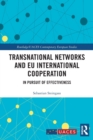 Transnational Networks and EU International Cooperation : In Pursuit of Effectiveness - Book