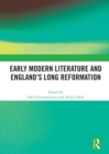 Early Modern Literature and England’s Long Reformation - Book