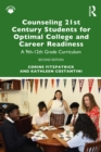 Counseling 21st Century Students for Optimal College and Career Readiness : A 9th–12th Grade Curriculum - Book