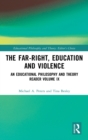 The Far-Right, Education and Violence : An Educational Philosophy and Theory Reader Volume IX - Book