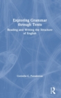Exploring Grammar Through Texts : Reading and Writing the Structure of English - Book