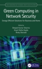 Green Computing in Network Security : Energy Efficient Solutions for Business and Home - Book