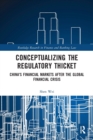 Conceptualizing the Regulatory Thicket : China's Financial Markets after the Global Financial Crisis - Book