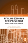Ritual and Economy in Metropolitan China : A Global Social Science Approach - Book
