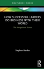 How Successful Leaders Do Business with Their World : The Navigational Stance - Book