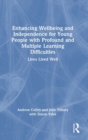 Enhancing Wellbeing and Independence for Young People with Profound and Multiple Learning Difficulties : Lives Lived Well - Book