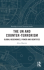 The UN and Counter-Terrorism : Global Hegemonies, Power and Identities - Book