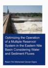 Optimizing the Operation of a Multiple Reservoir System in the Eastern Nile Basin Considering Water and Sediment Fluxes - Book