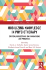Mobilizing Knowledge in Physiotherapy : Critical Reflections on Foundations and Practices - Book