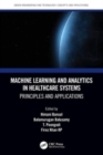 Machine Learning and Analytics in Healthcare Systems : Principles and Applications - Book