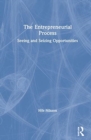 The Entrepreneurial Process : Seeing and Seizing Opportunities - Book