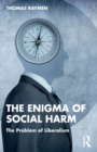 The Enigma of Social Harm : The Problem of Liberalism - Book