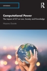Computational Power : The Impact of ICT on Law, Society and Knowledge - Book