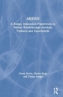 ARRIVE : A Design Innovation Framework to Deliver Breakthrough Services, Products and Experiences - Book