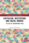 Capitalism, Institutions and Social Orders : The Case of Contemporary Spain - Book