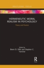 Hermeneutic Moral Realism in Psychology : Theory and Practice - Book