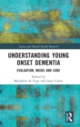 Understanding Young Onset Dementia : Evaluation, Needs and Care - Book