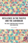 Resilience in the Pacific and the Caribbean : The Local Construction of Disaster Risk Reduction - Book