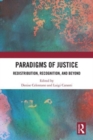 Paradigms of Justice : Redistribution, Recognition, and Beyond - Book
