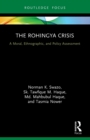 The Rohingya Crisis : A Moral, Ethnographic, and Policy Assessment - Book