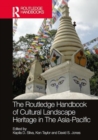The Routledge Handbook of Cultural Landscape Heritage in The Asia-Pacific - Book