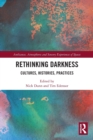 Rethinking Darkness : Cultures, Histories, Practices - Book
