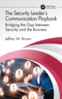 The Security Leader’s Communication Playbook : Bridging the Gap between Security and the Business - Book