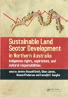 Sustainable Land Sector Development in Northern Australia : Indigenous rights, aspirations, and cultural responsibilities - Book