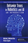 Behavior Trees in Robotics and AI : An Introduction - Book