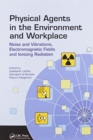 Physical Agents in the Environment and Workplace : Noise and Vibrations, Electromagnetic Fields and Ionizing Radiation - Book