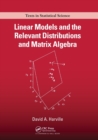 Linear Models and the Relevant Distributions and Matrix Algebra - Book