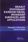 Weakly Stationary Random Fields, Invariant Subspaces and Applications - Book
