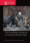 The Routledge Handbook of Collective Intentionality - Book