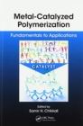 Metal-Catalyzed Polymerization : Fundamentals to Applications - Book