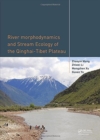 River Morphodynamics and Stream Ecology of the Qinghai-Tibet Plateau - Book
