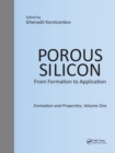 Porous Silicon: From Formation to Application: Formation and Properties, Volume One - Book