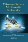 Wireless Sensor Multimedia Networks : Architectures, Protocols, and Applications - Book