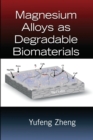 Magnesium Alloys as Degradable Biomaterials - Book