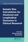 Sample Size Calculations for Clustered and Longitudinal Outcomes in Clinical Research - Book
